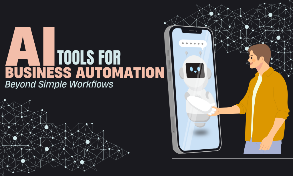 AI Tools for Business Automation: Beyond Simple Workflows