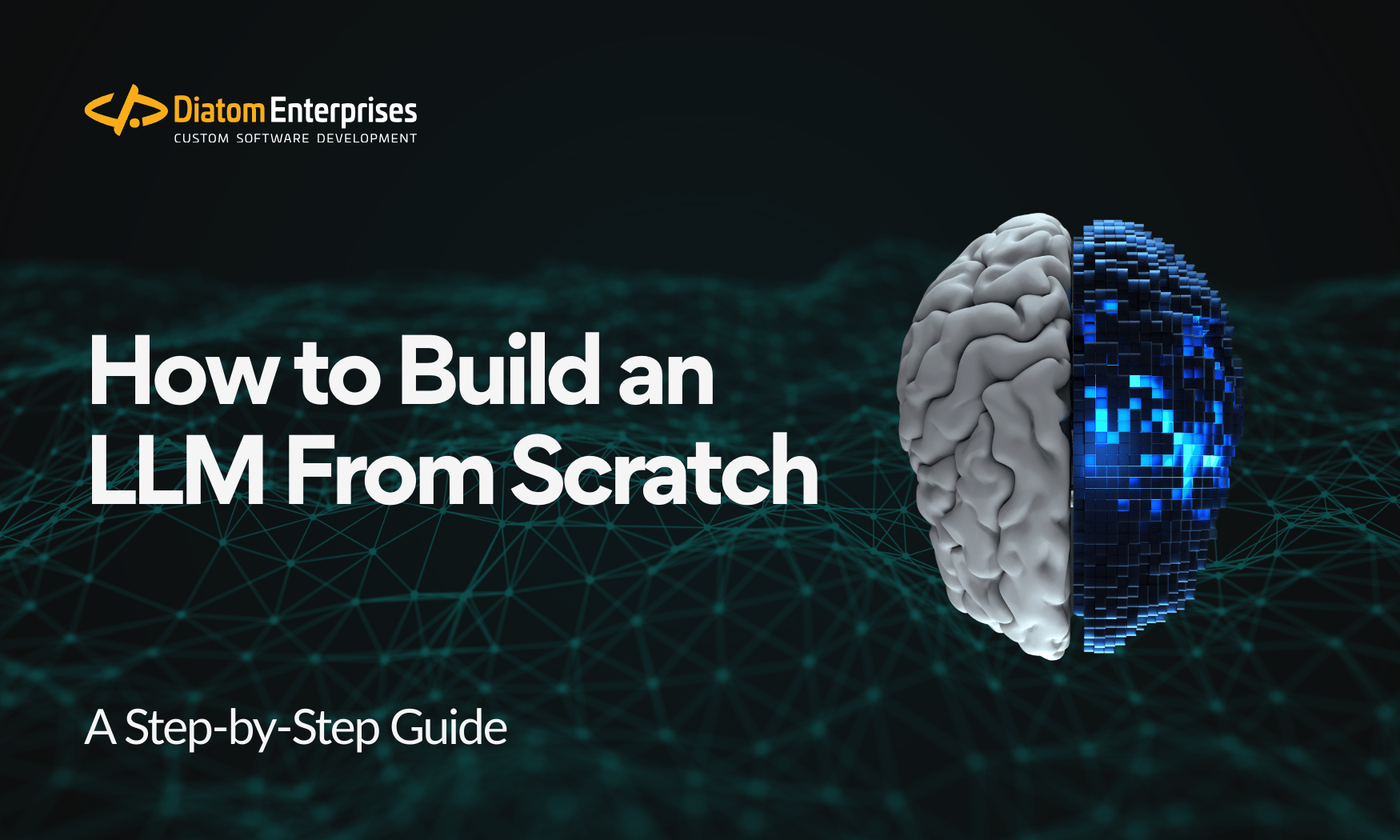 How to Build an LLM From Scratch A Step-by-Step Guide