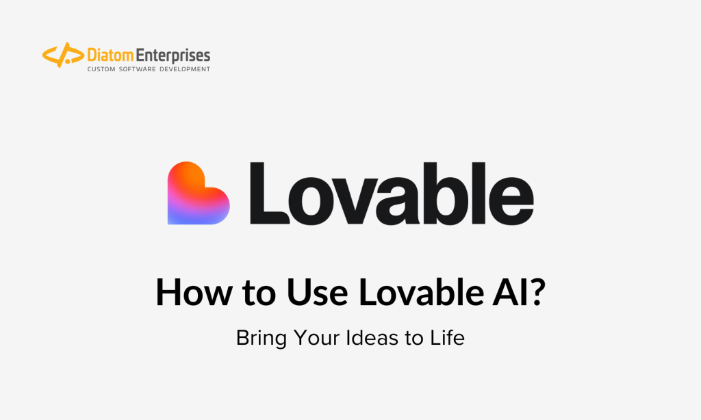 How to Use Lovable AI to Bring Your Ideas to Life
