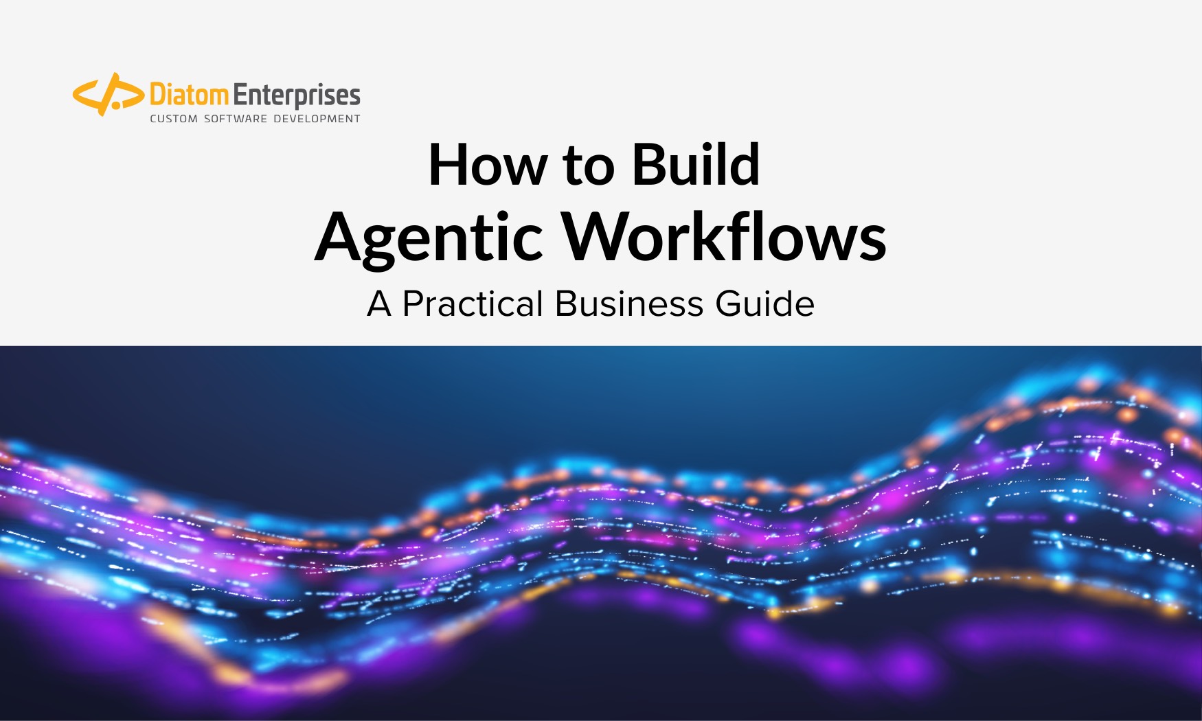 How to Build Agentic Workflows: A Practical Business Guide